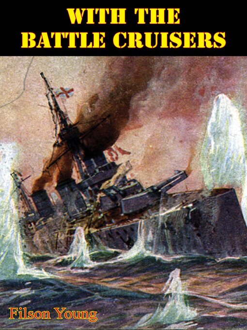 Title details for With the Battle Cruisers by Filson Young - Available